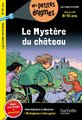 Le mystère du château : CE2 et CM1, 8-10 ans