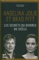 Angelina Jolie et Brad Pitt : les secrets du divorce du siècle