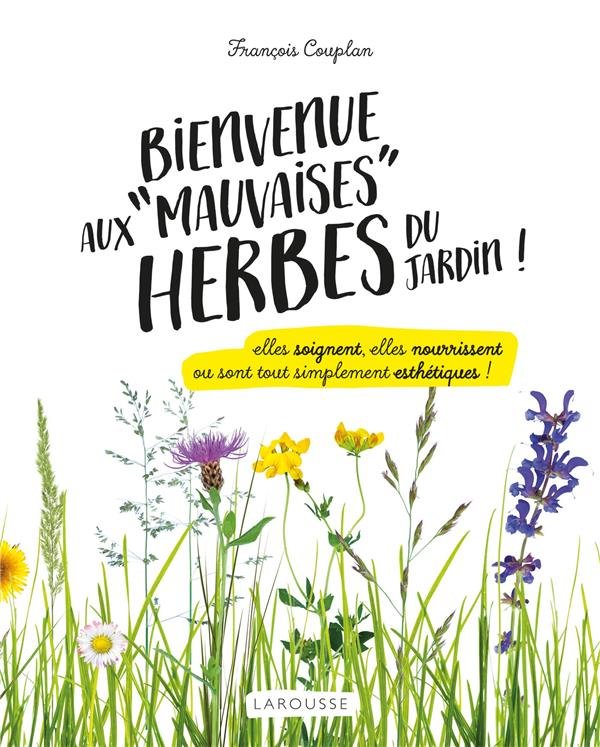 Bienvenue aux mauvaises herbes du jardin !