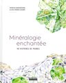 Atlas de minéralogie enchantée : 40 hsitoires de pierres