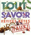 Tout ce que vous pensez savoir sur les petites bêtes est faux !