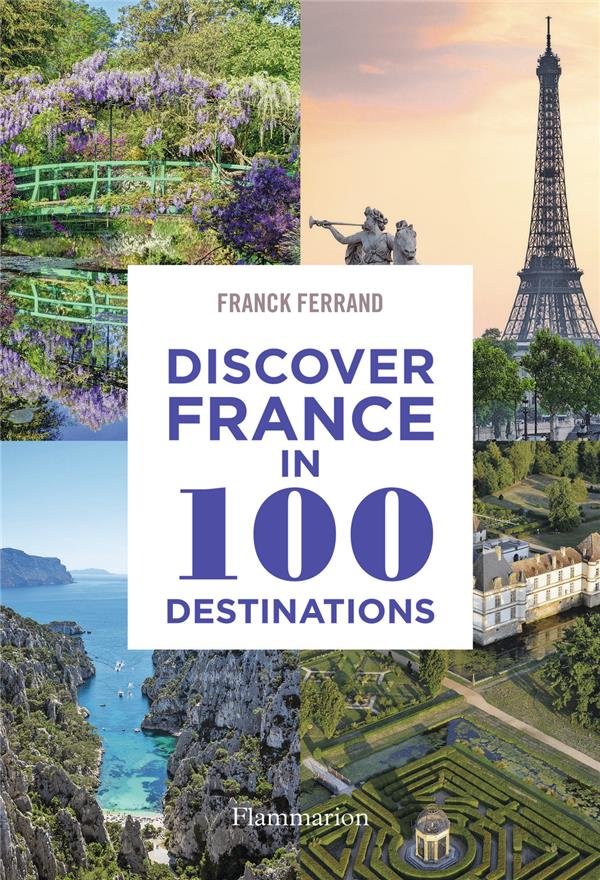 Discover France in 100 Destinations