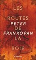 Les routes de la soie : l'histoire du coeur du monde