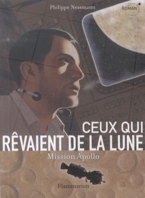 Ceux qui rêvaient de la Lune : Mission Apollo