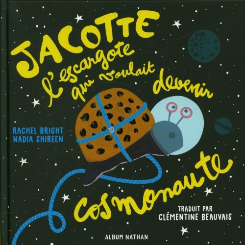 Jacotte l'escargote qui voulait devenir cosmonaute