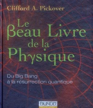 Le beau livre de la physique: du big bang à la résurrection quantique