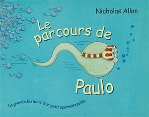 Le parcours de paulo - la grande histoire d'un petit spermatozoide