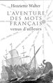 L'aventure des mots français venus d'ailleurs