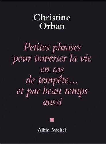 Petites Phrases Pour Traverser La Vie En Cas de Tempète...Et Par Beau Temps Aussi