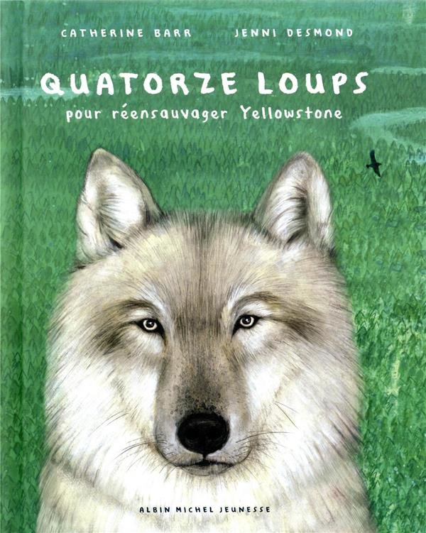 Quatorze loups : pour réensauvager Yellowstone