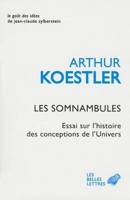 Les somnambules - essai sur l'histoire des conceptions de l'univers