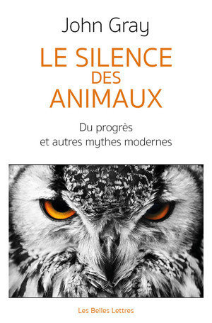 Le silence des animaux - du progres et autres mythes modernes