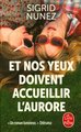 Et nos yeux doivent accueillir l'aurore