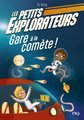 Les petits explorateurs. Tome 2: Gare à la comète !