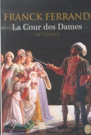 La cour des dames : l'intégrale