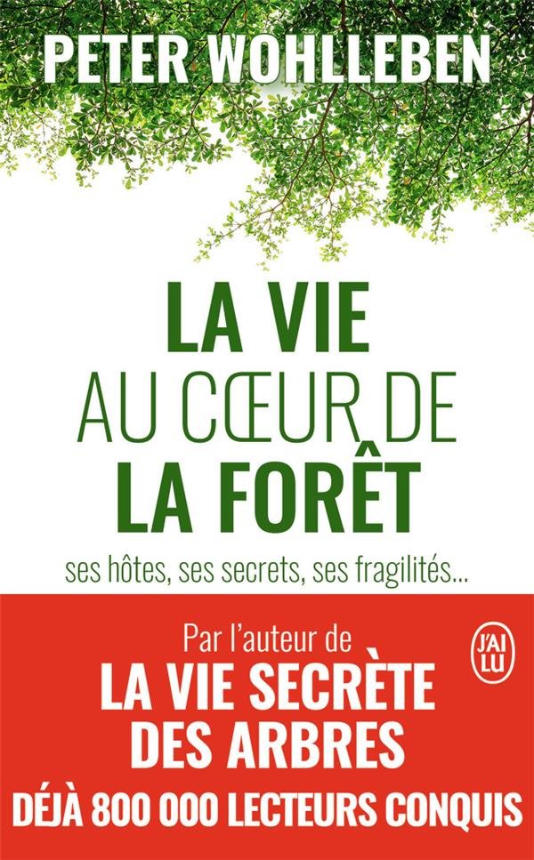 La vie au coeur de la forêt : ses hôtes, ses secrets, ses fragilités