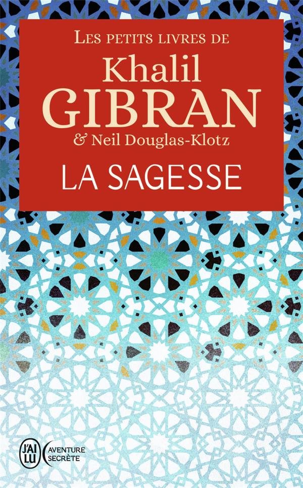 Les petits livres de Khalil Gibran : la sagesse