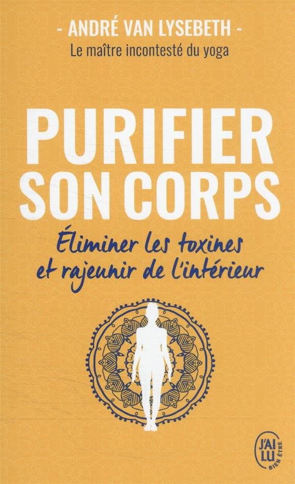 Purifier son corps : éliminer les toxines et rajeunir de l'intérieur