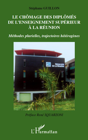 Le chomage des diplomes de l'enseignement superieur a la reunion - methodes plurielles, trajectoires