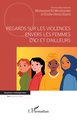 Regards sur les violences envers les femmes d¿ici et d¿ailleurs