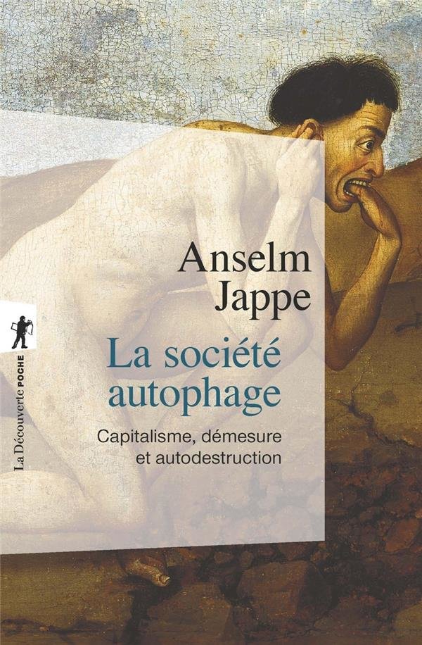 La société autophage : capitalisme, démesure et autodestruction