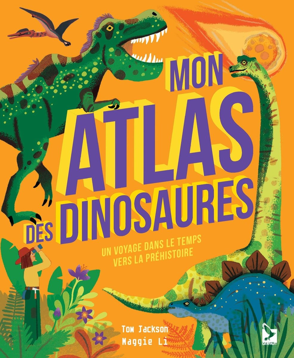 Mon atlas des dinosaures: un voyage dans le temps vers la préhistoire