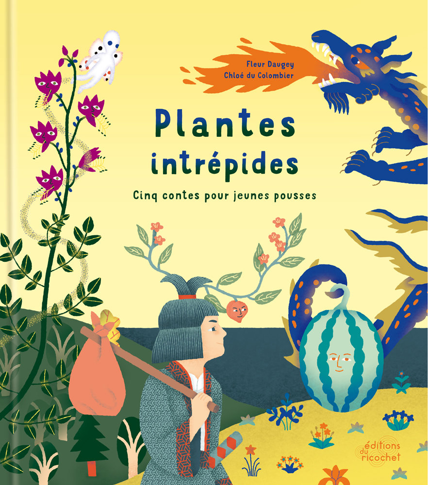 Plantes intrépides : cinq contes pour jeunes pousses