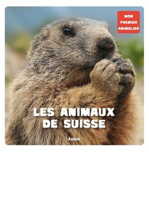 Les animaux de suisse : mon premier animalier