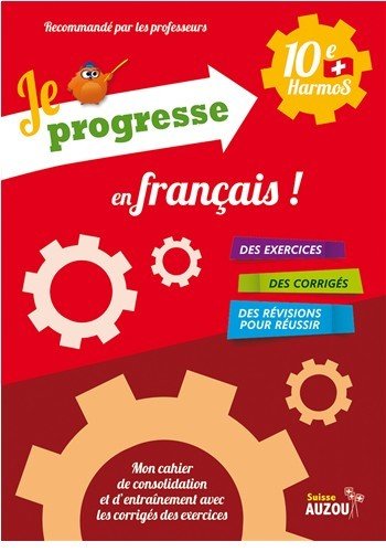 En français ! 10e Harmos - Je progresse (Je progresse, cahier de soutien, 2017)