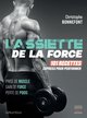 L'assiette de la force : 101 recettes express pour performer