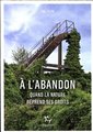 A l'abandon : quand la nature reprend ses droits