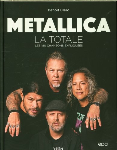 Metallica : la totale : les 180 chansons expliquées