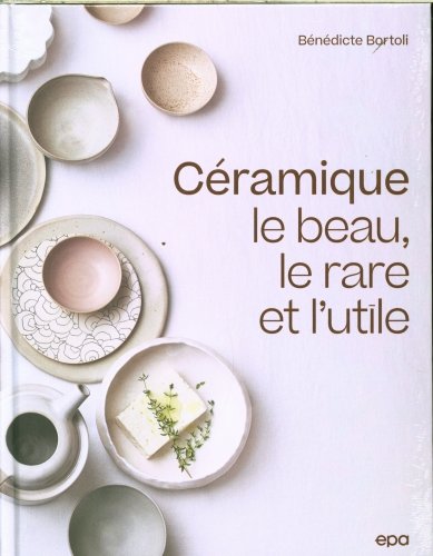 Céramique : le beau, le rare et l'utile