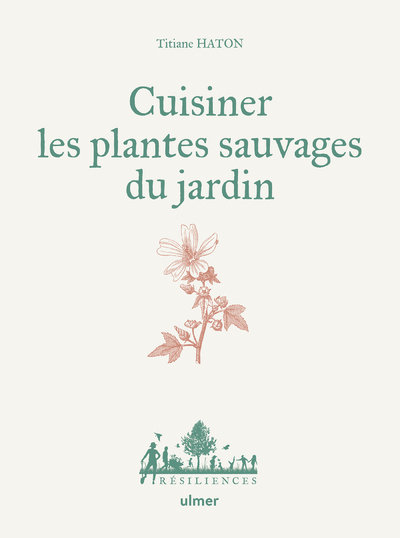 Cuisiner les plantes sauvages du jardin