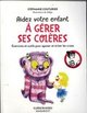 Aidez votre enfant à gérer ses colères