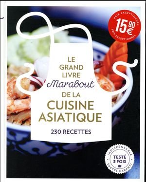 Le grand livre Marabout de la cuisine asiatique : 230 recettes