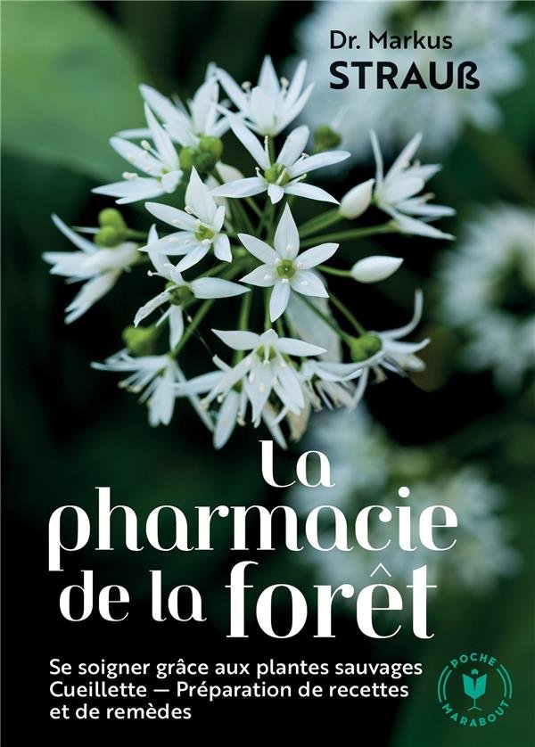 La pharmacie de la forêt : le guide pratique des plantes sauvages