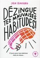 Dézingue tes mauvaises habitudes !