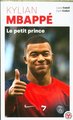 Kylian Mbappé : le petit prince