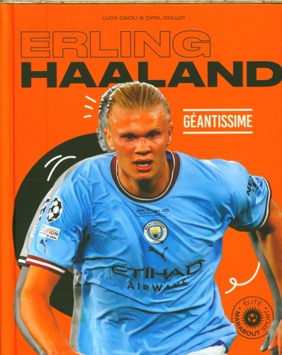 Erling Haaland : géantissime