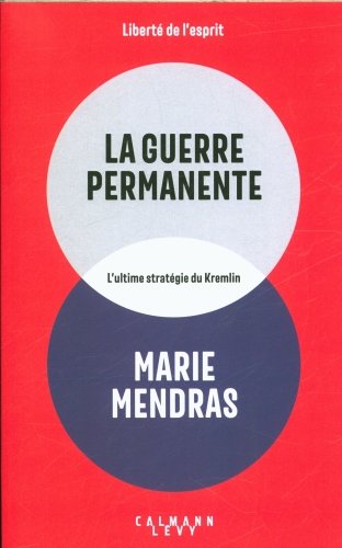 La guerre permanente : l'ultime stratégie du Kremlin