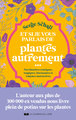 Et si je vous parlais des plantes autrement ? - des histoires comiques, tragiques, fascinantes et to