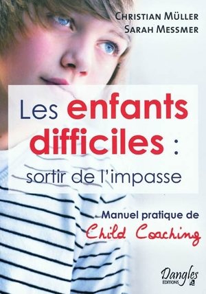 Les enfants difficiles : sortir de l'impasse