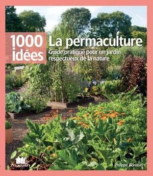 La permaculture - guide pratique pour un jardin respectueux de la nature