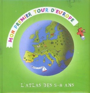 Mon Premier Tour D'Europe ; l'Atlas des 5-8 Ans