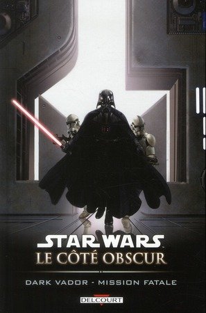 Star Wars - Le Cote Obscur T.12 ; Dark Vador, Mission Fatale