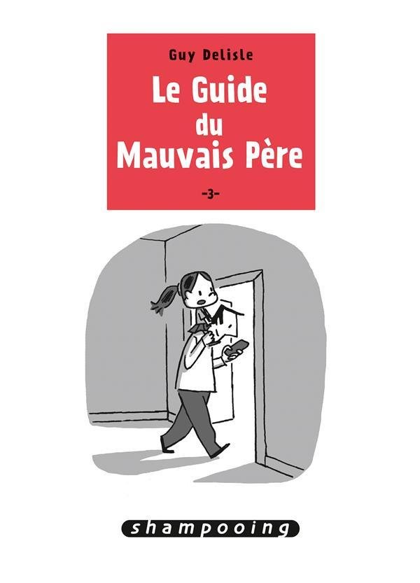 Le guide du mauvais père. Tome 3