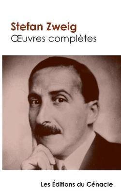 Oeuvres complètes (tome 1 : Le Bouquiniste Mendel, La Collection invisible, Amok ou le Fou de Malaisie, Vingt-quatre heures de la vie d'une femme, Révélation inattendue d'un métier, Leporella, La Femme et le paysage, La Pitié dangereuse)