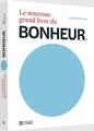 Le Nouveau Grand Livre du Bonheur Le Bonheur Vu Par 100 Experts