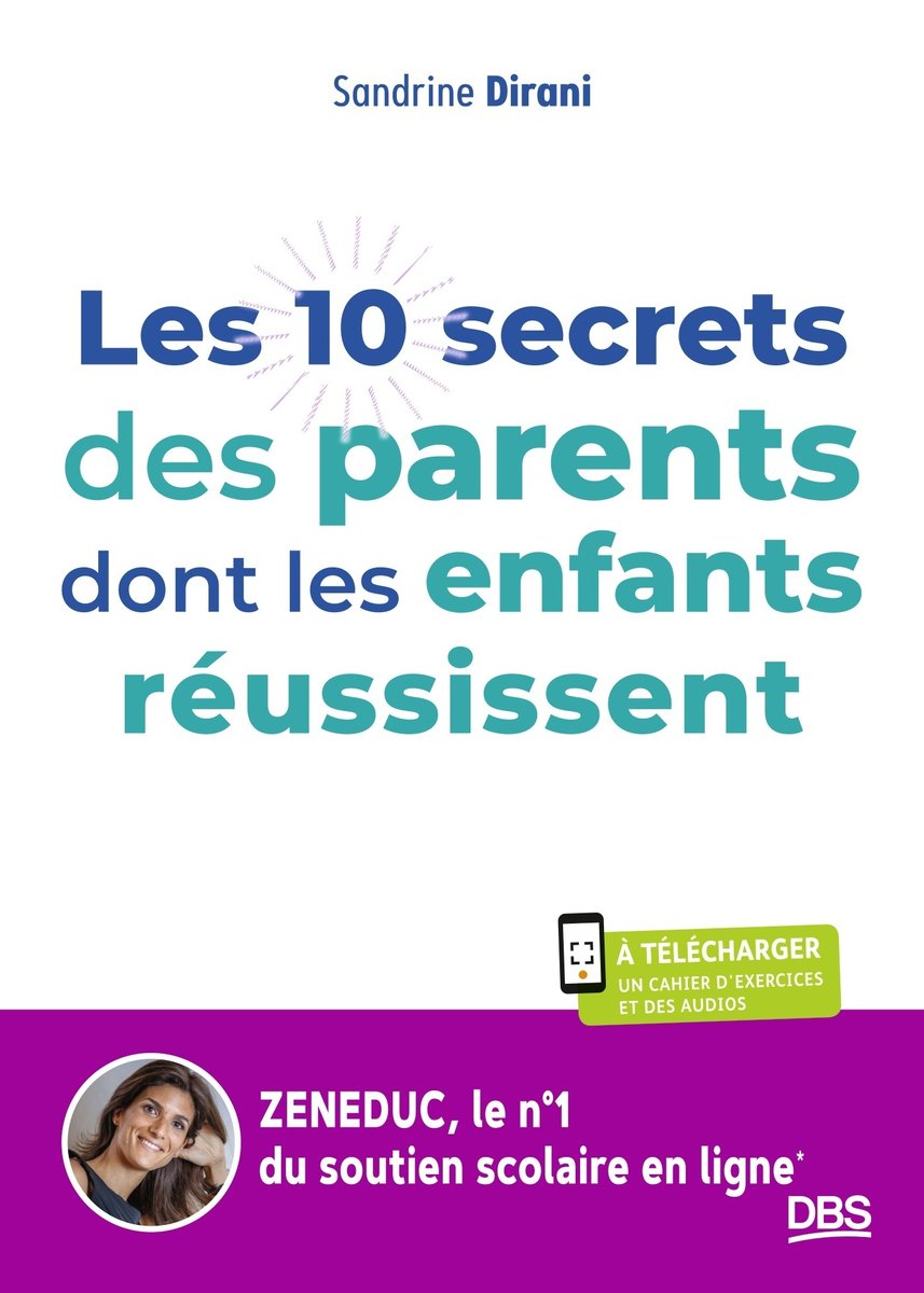 Les 10 secrets des parents dont les enfants reussissent - apprendre a devenir autonome grace a zened